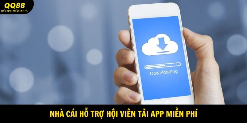 Tải App QQ88 - Trải Nghiệm Cá Cược Trên Điện Thoại Hấp Dẫn 3 Nhà cái hỗ trợ hội viên tải app miễn phí