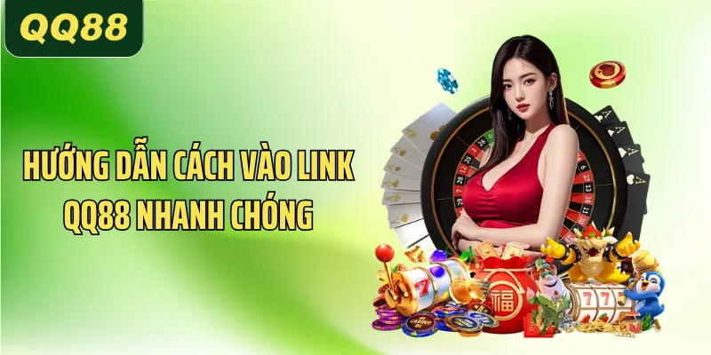 QQ88 Link Vào Không Bị Chặn – 3 Giây Mở Cổng Chuẩn 2 Hướng dẫn cách vào link QQ88 nhanh chóng